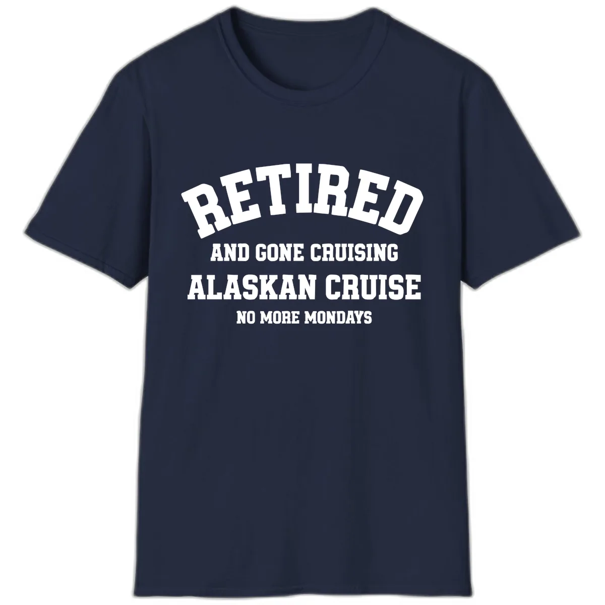 Retired And Gone Cruising Alaska T-Shirt in Navy