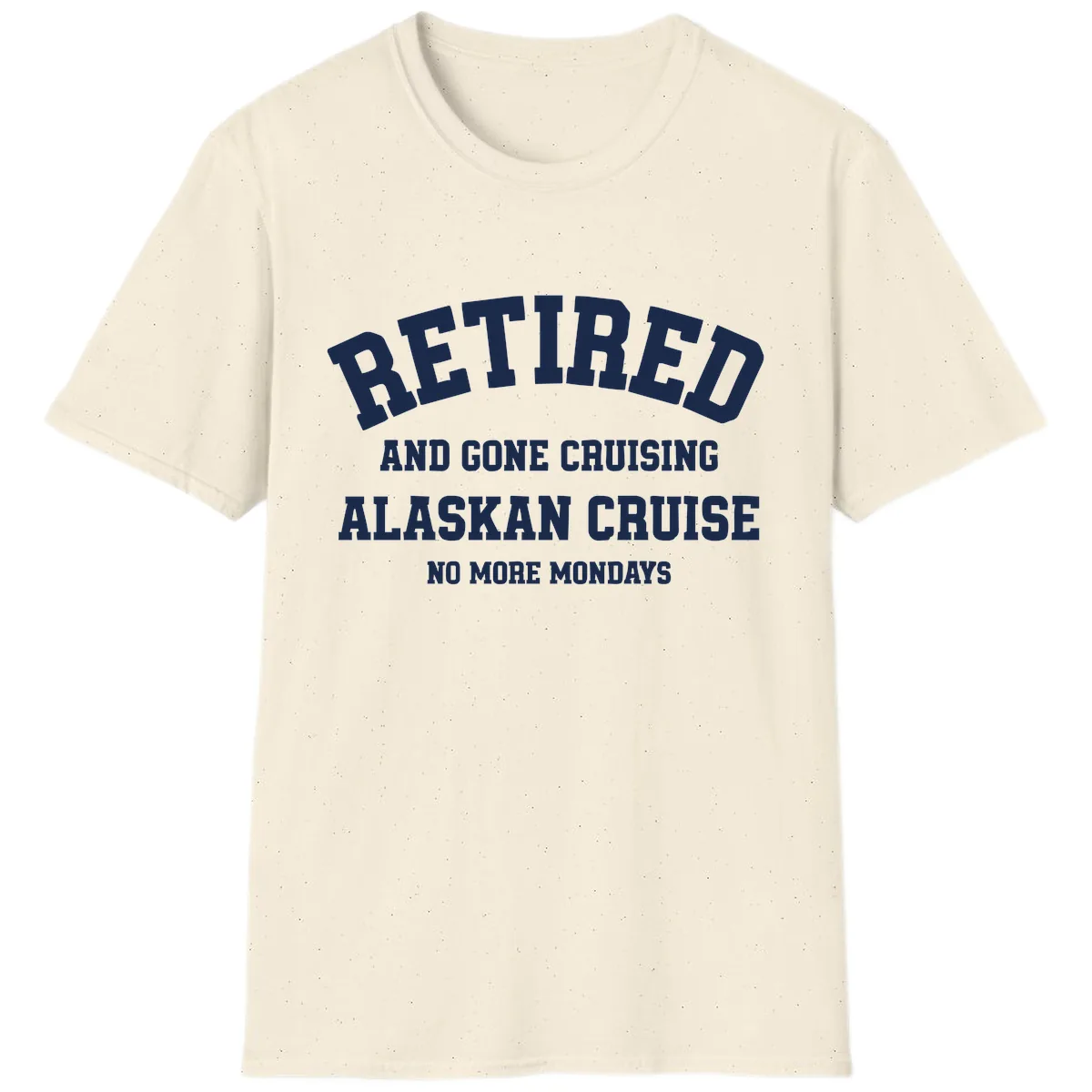 Retired And Gone Cruising Alaska T-Shirt in Natural