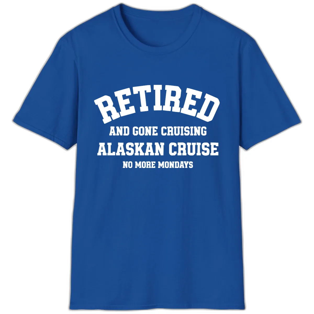 Retired And Gone Cruising Alaska T-Shirt in Royal