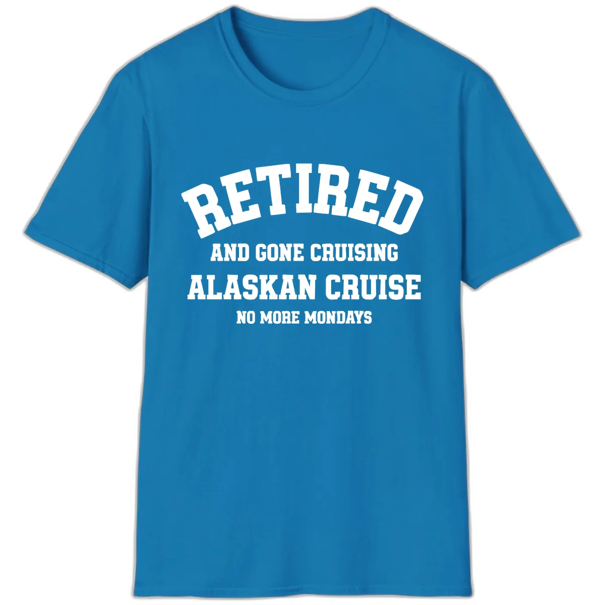 Retired And Gone Cruising Alaska T-Shirt in Sapphire
