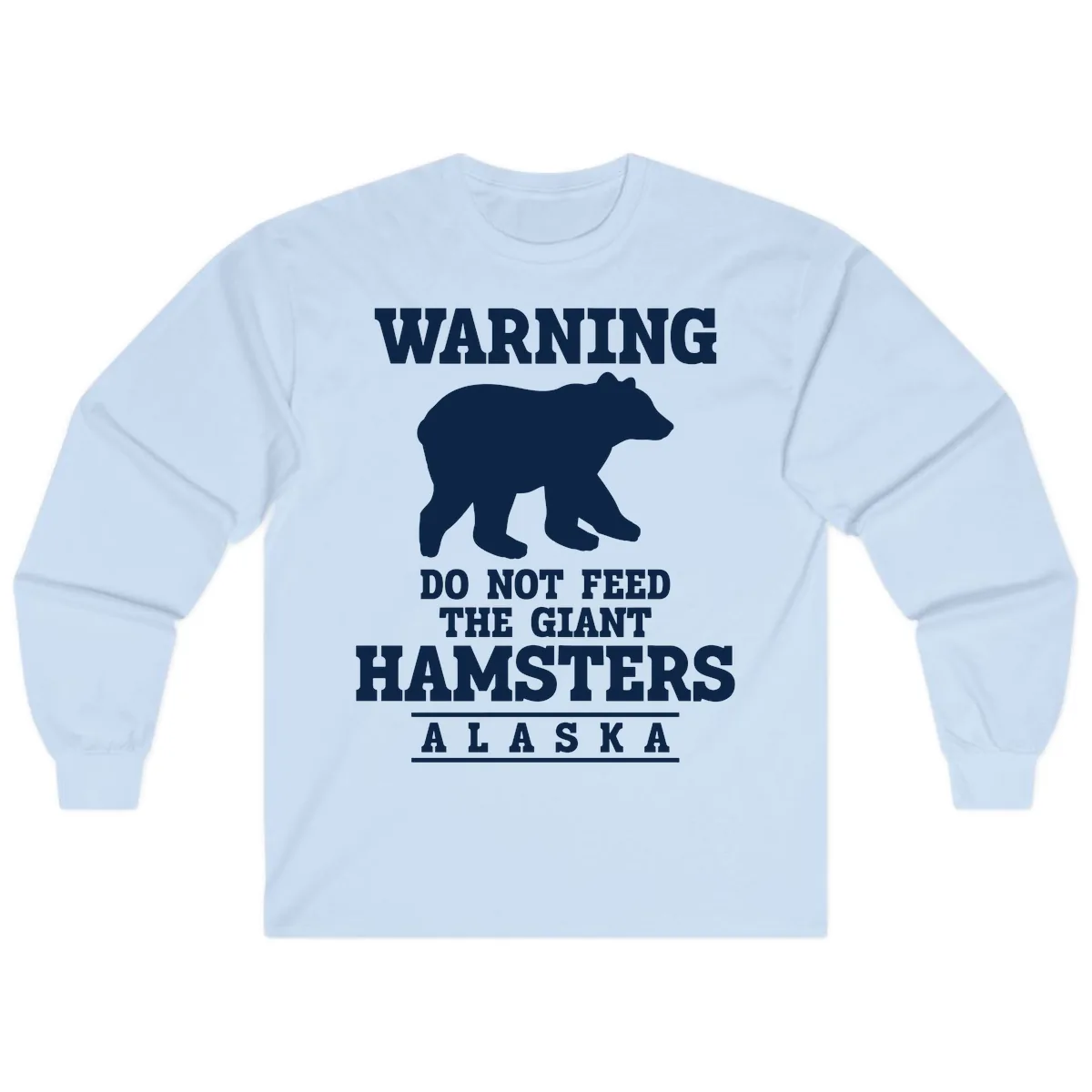 Do Not Feed The Giant Hamsters Long Sleeve in Light Blue