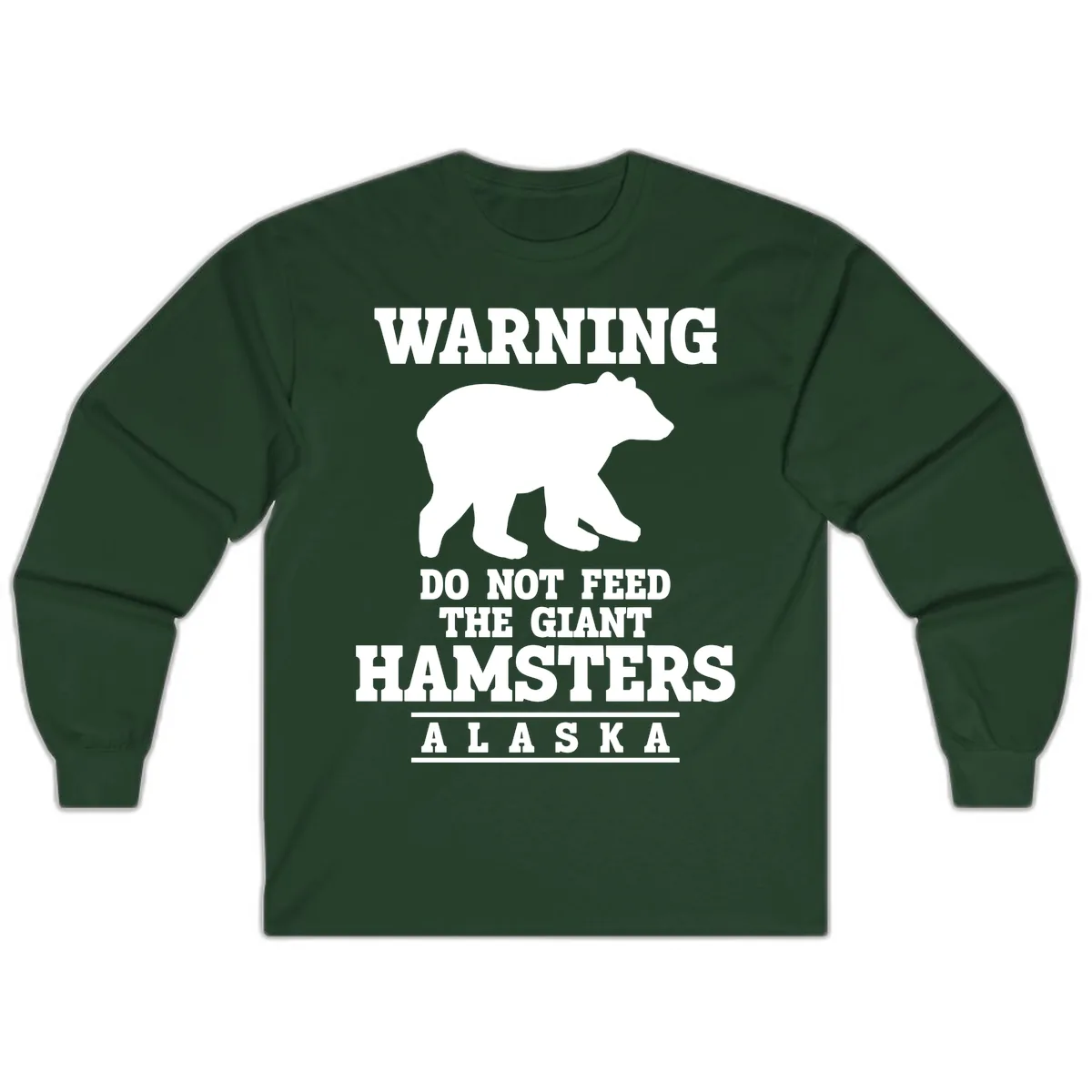 Do Not Feed The Giant Hamsters Long Sleeve in Forest Green