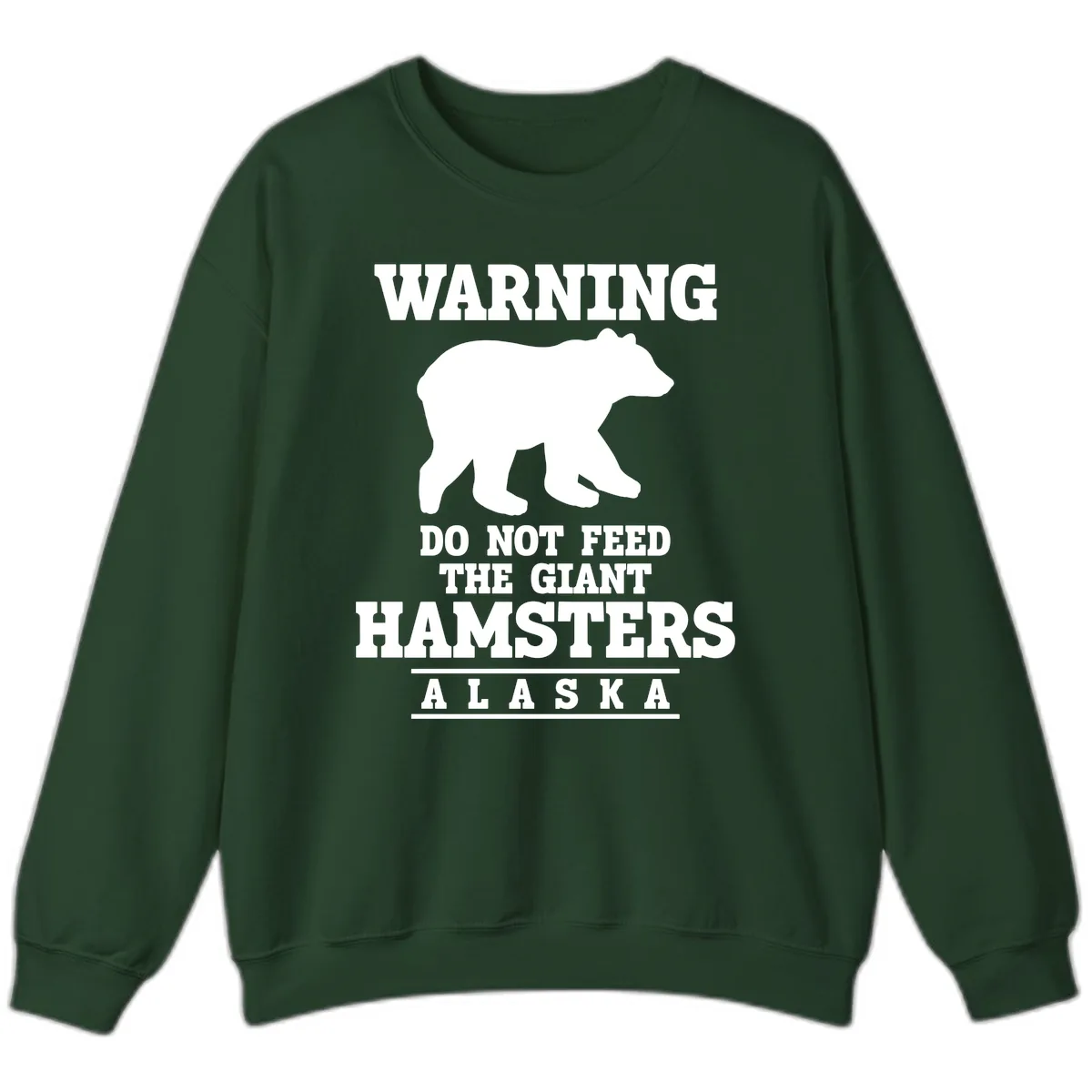 Do Not Feed The Giant Hamsters Sweatshirt in Forest Green