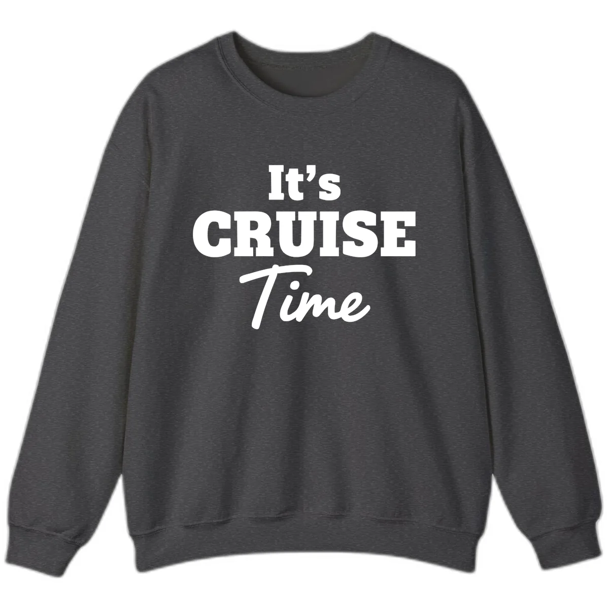It's Cruise Time Sweatshirt in Dark Heather