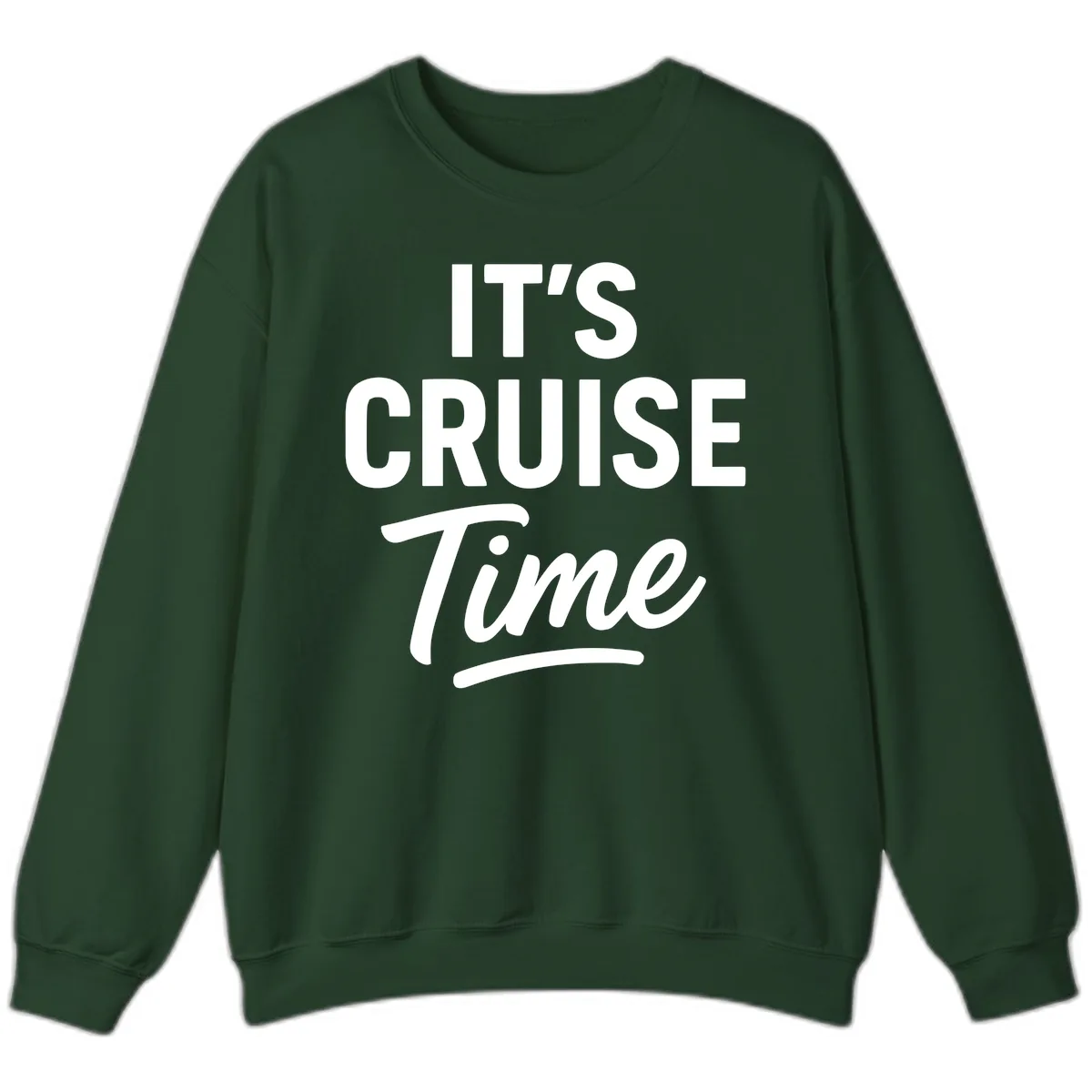 It's Cruise Time Sweatshirt in Forest Green