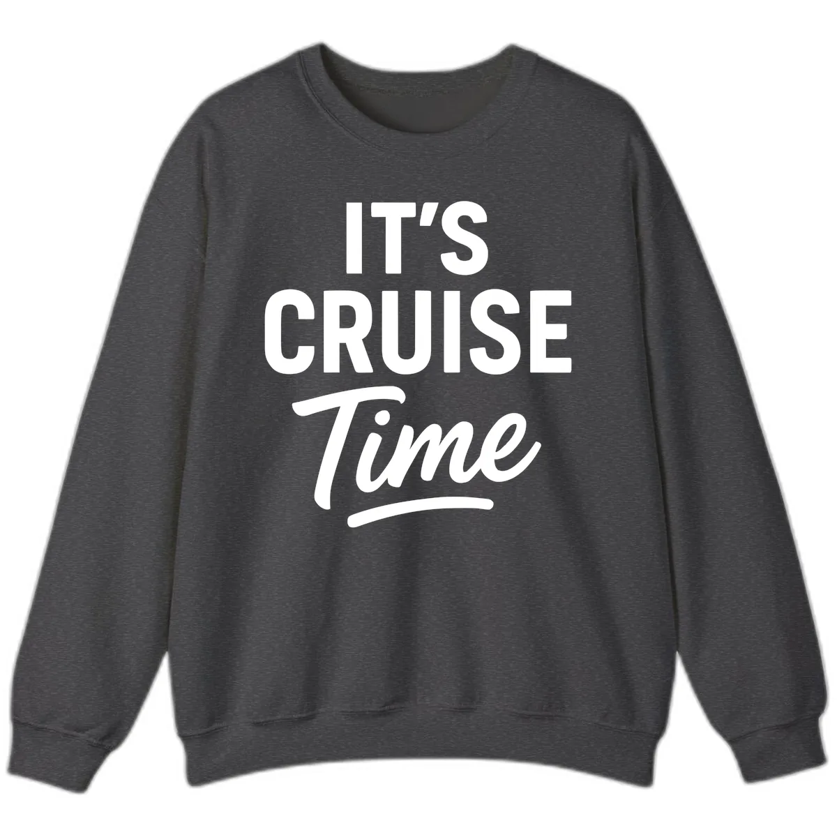 It's Cruise Time Sweatshirt in Dark Heather