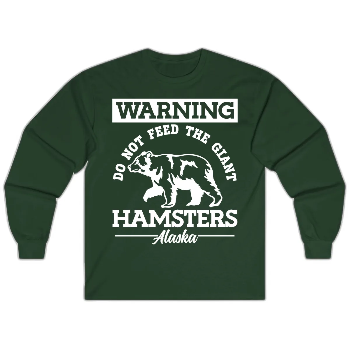 Do Not Feed The Giant Hamsters Alaska Long Sleeve in Forest Green