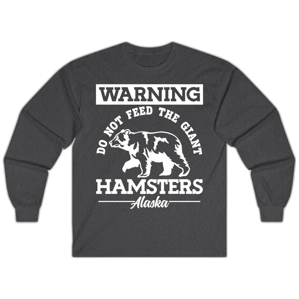 Do Not Feed The Giant Hamsters Alaska Long Sleeve in Dark Heather