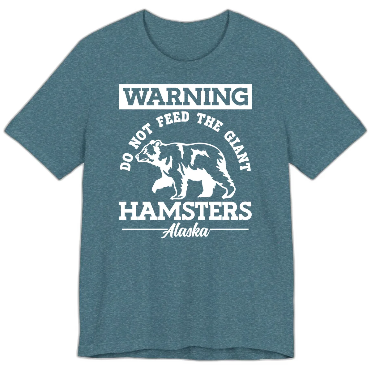 Do Not Feed The Giant Hamsters Alaska Premium T-Shirt in Heather Deep Teal