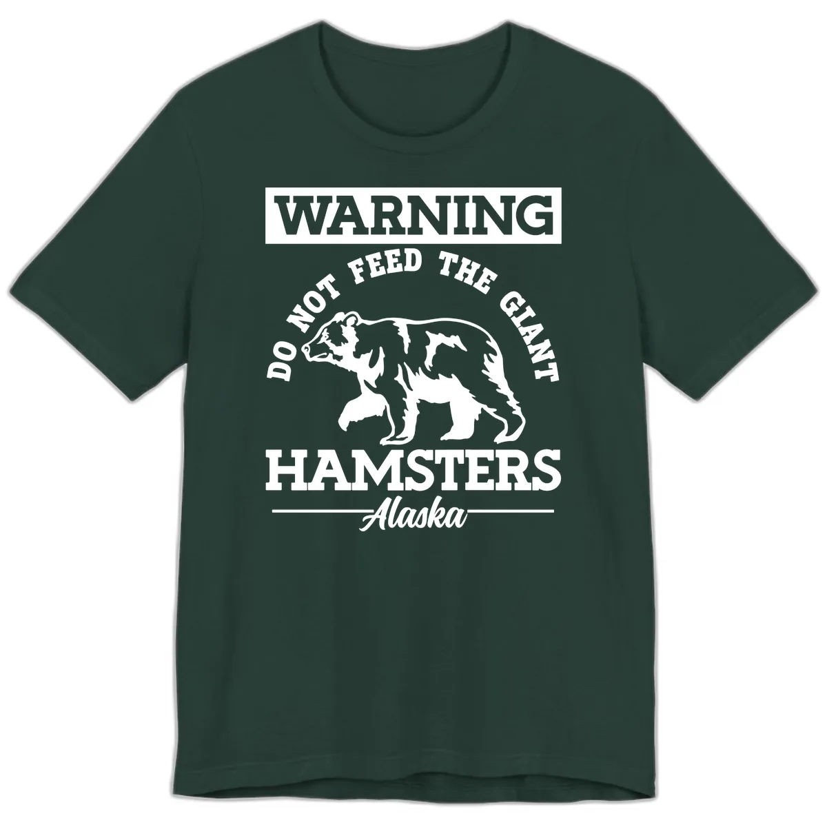 Do Not Feed The Giant Hamsters Alaska Premium T-Shirt in Forest