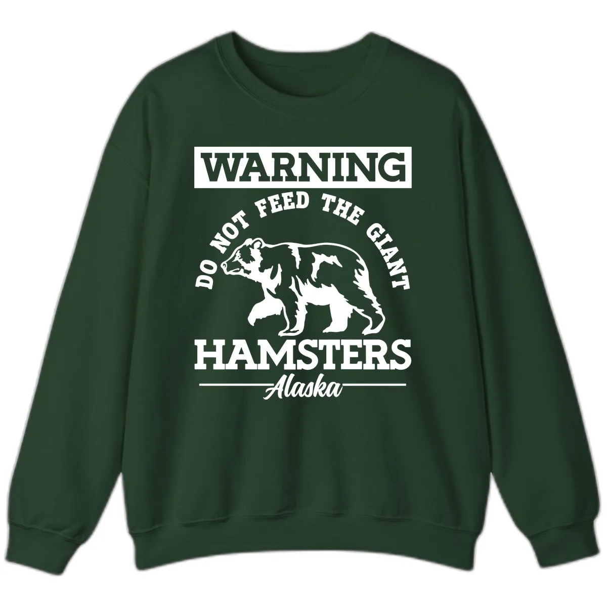 Do Not Feed The Giant Hamsters Alaska Sweatshirt in Forest Green