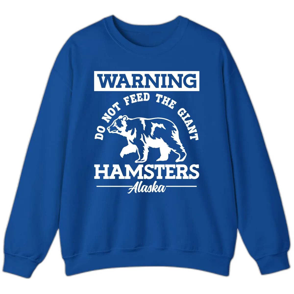 Do Not Feed The Giant Hamsters Alaska Sweatshirt in Royal