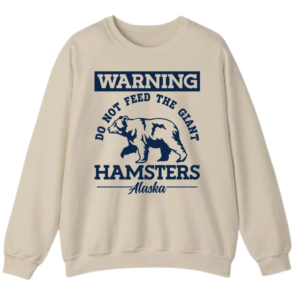 Do Not Feed The Giant Hamsters Alaska Sweatshirt in Sand
