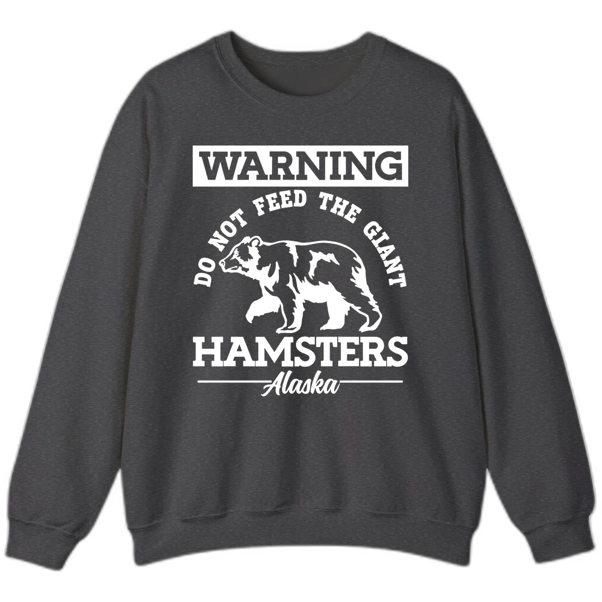 Do Not Feed The Giant Hamsters Alaska Sweatshirt in Dark Heather
