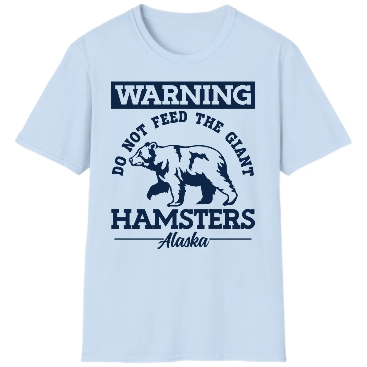 Do Not Feed The Giant Hamsters Alaska T-Shirt in Light Blue