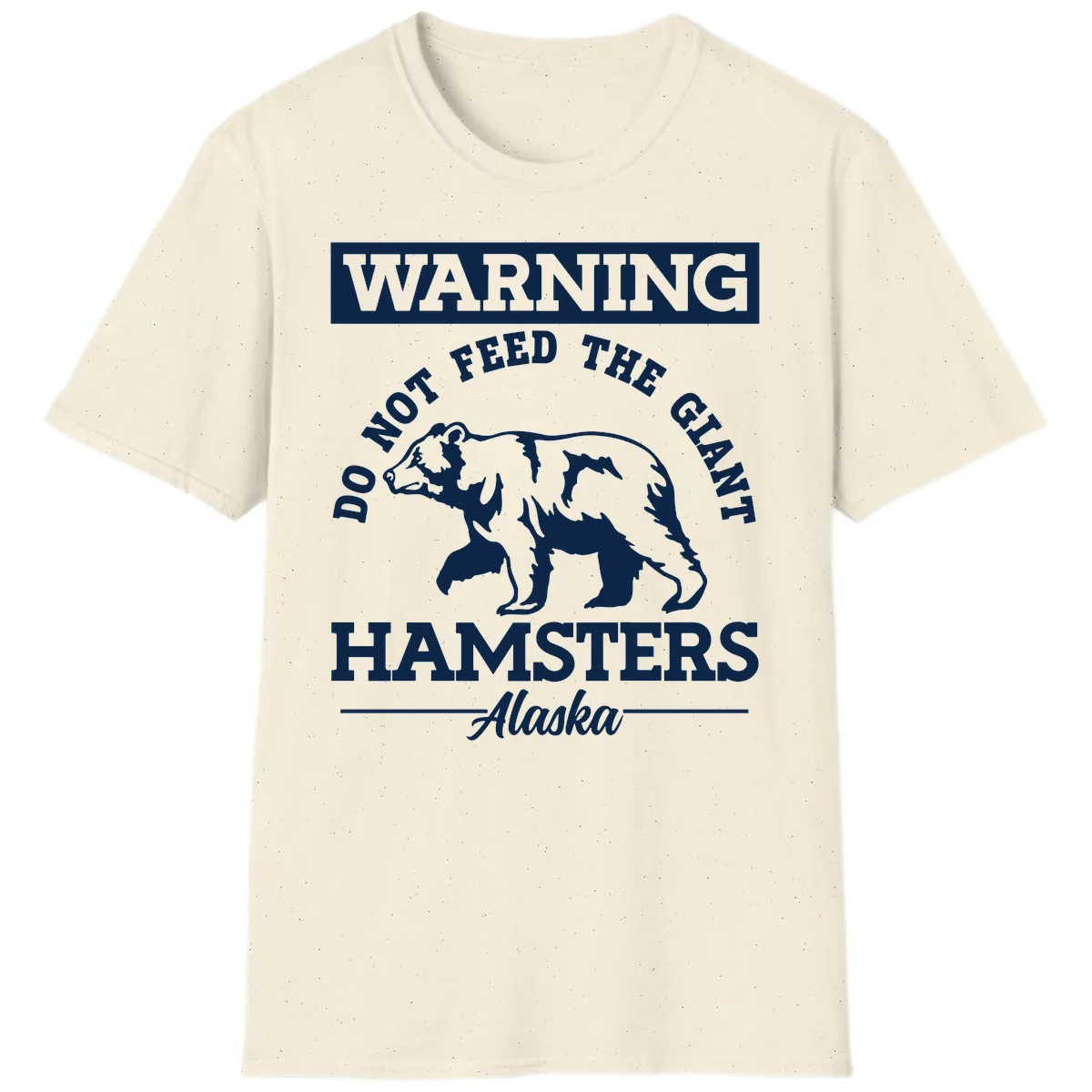 Do Not Feed The Giant Hamsters Alaska T-Shirt in Natural