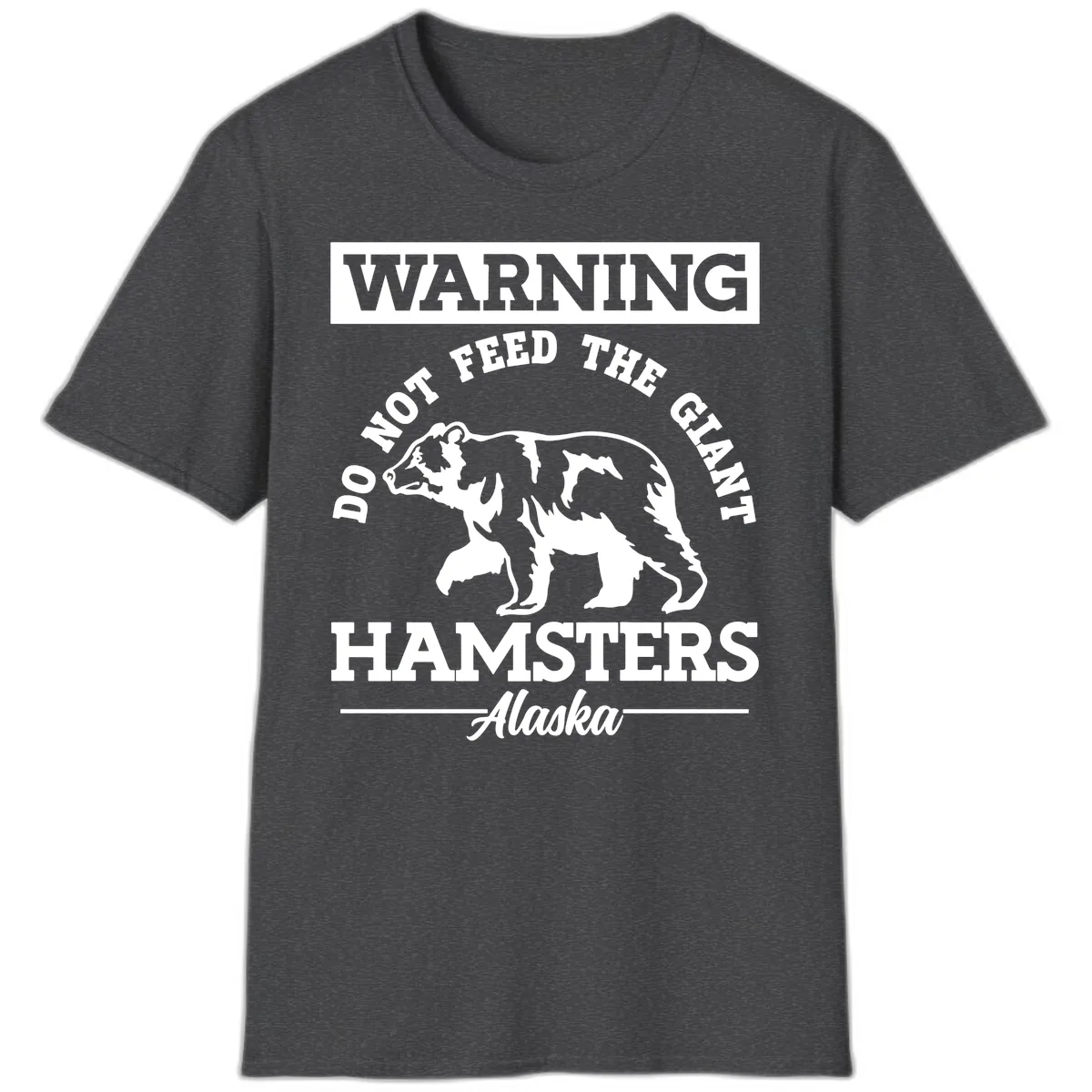 Do Not Feed The Giant Hamsters Alaska T-Shirt in Dark Heather