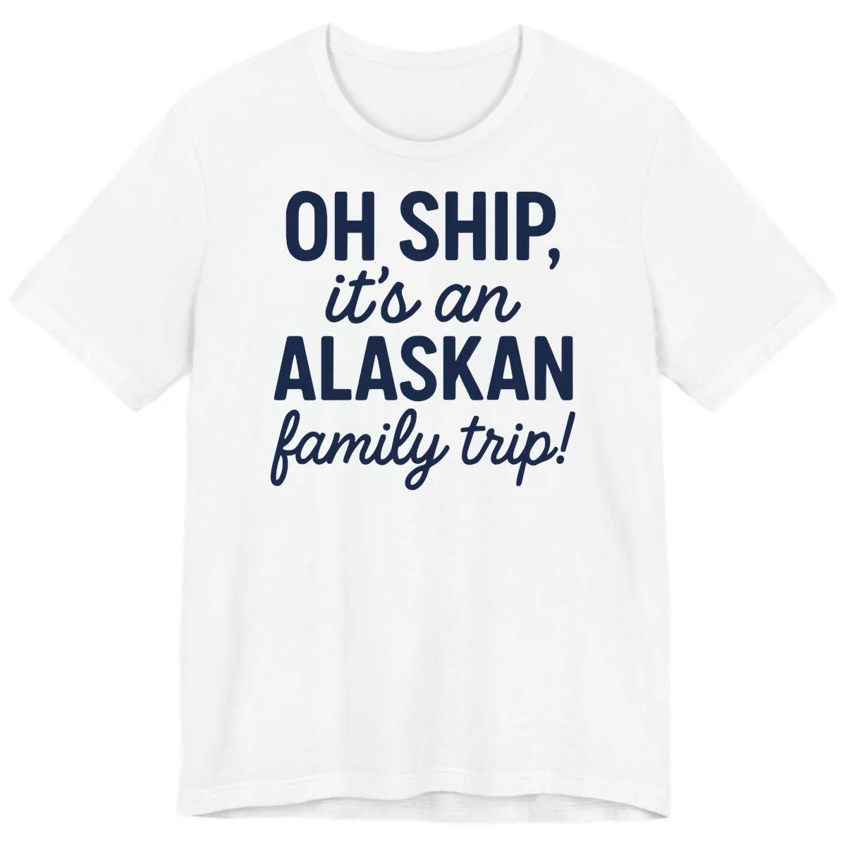 Oh Ship It's An Alaskan Family Trip Premium T-Shirt in White