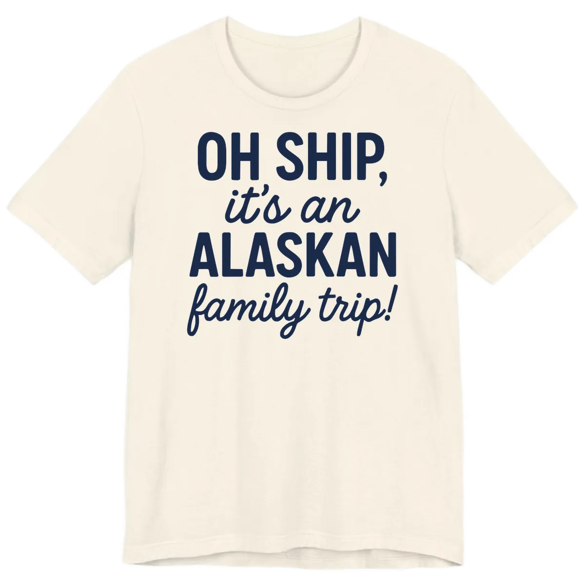 Oh Ship It's An Alaskan Family Trip Premium T-Shirt in Natural