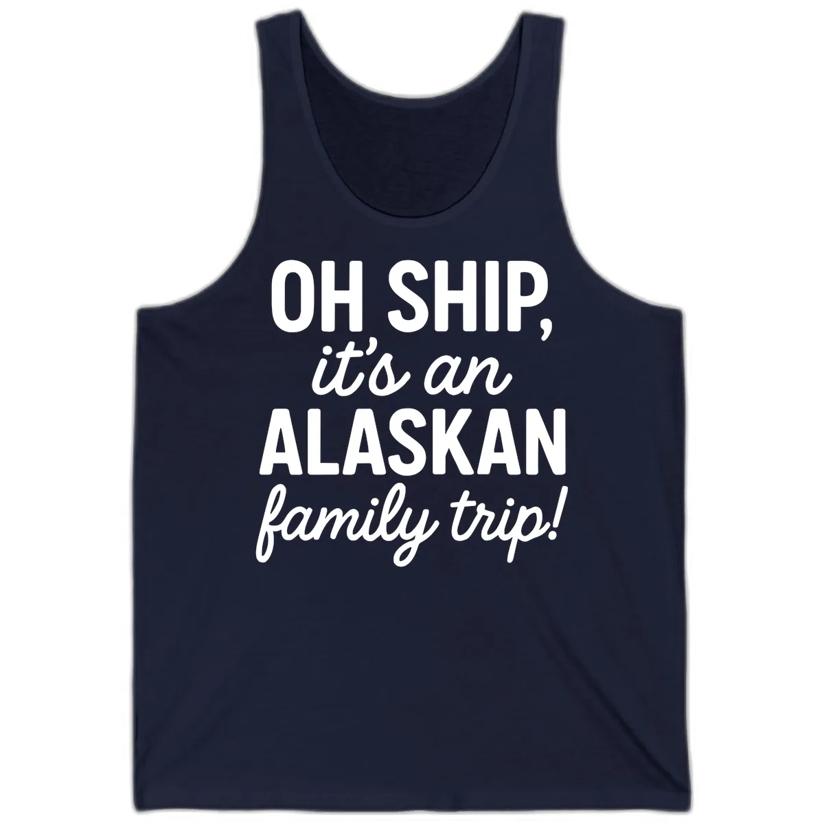 Oh Ship It's An Alaskan Family Trip Tank in Navy