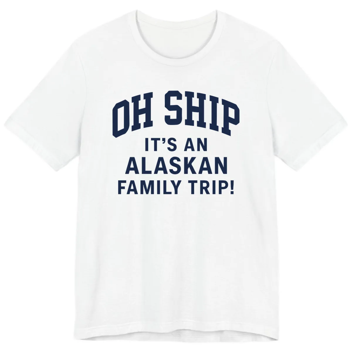 Oh Ship It's An Alaskan Family Trip Premium T-Shirt in White