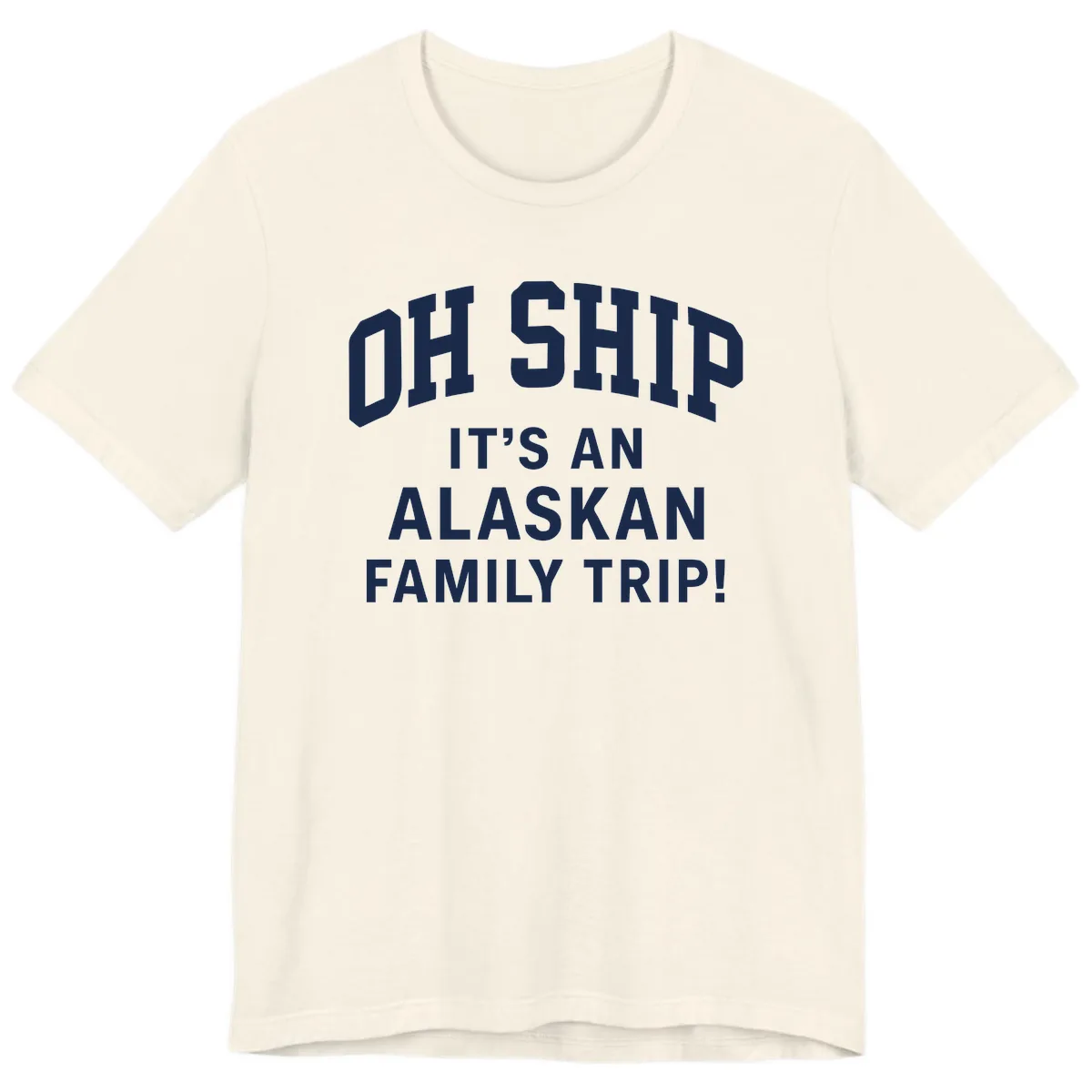 Oh Ship It's An Alaskan Family Trip Premium T-Shirt in Natural