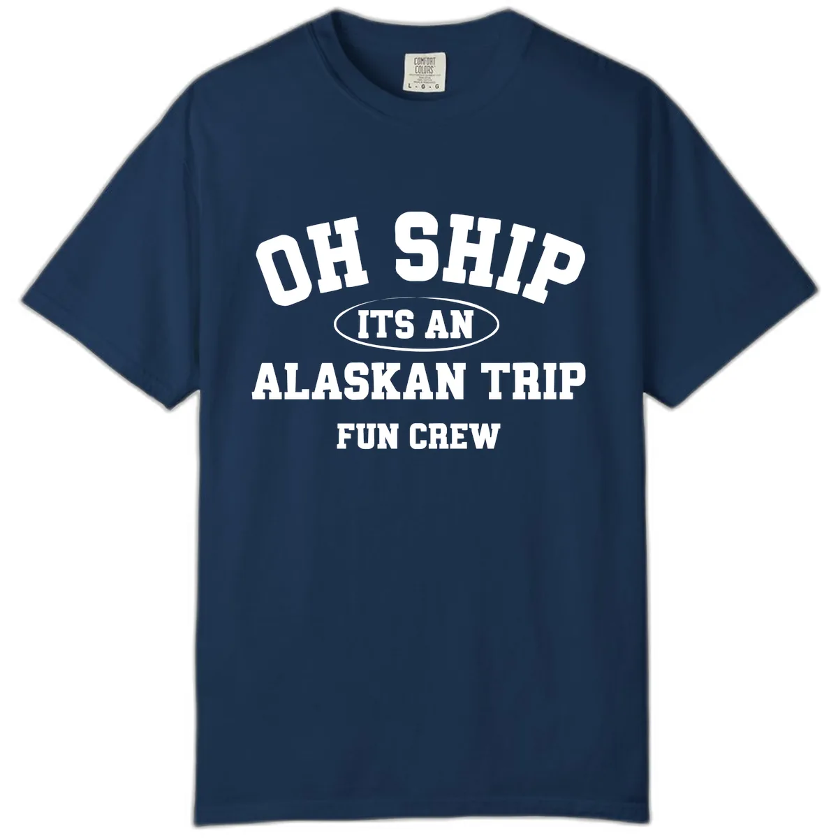 Oh Ship It's An Alaskan Trip Fun Crew Comfort Color in Navy