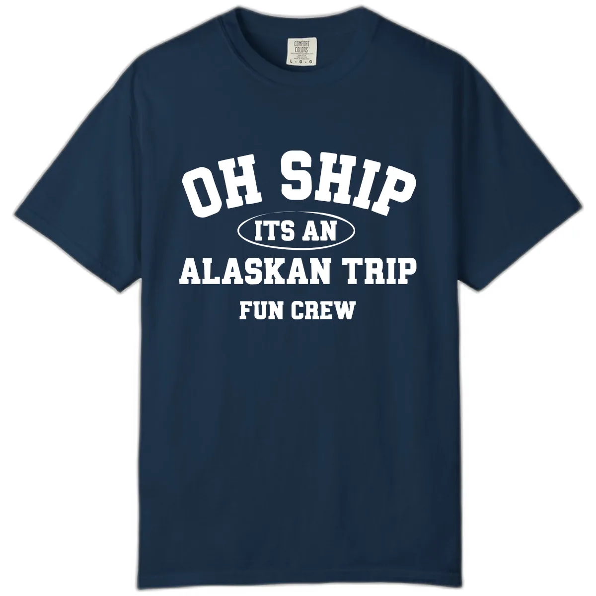 Oh Ship It's An Alaskan Trip Fun Crew Comfort Color in True Navy