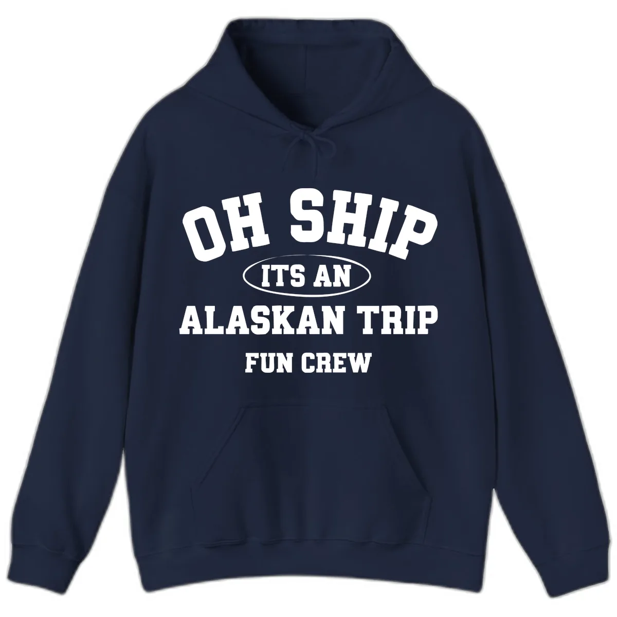 Oh Ship It's An Alaskan Trip Fun Crew Hoodie in Navy