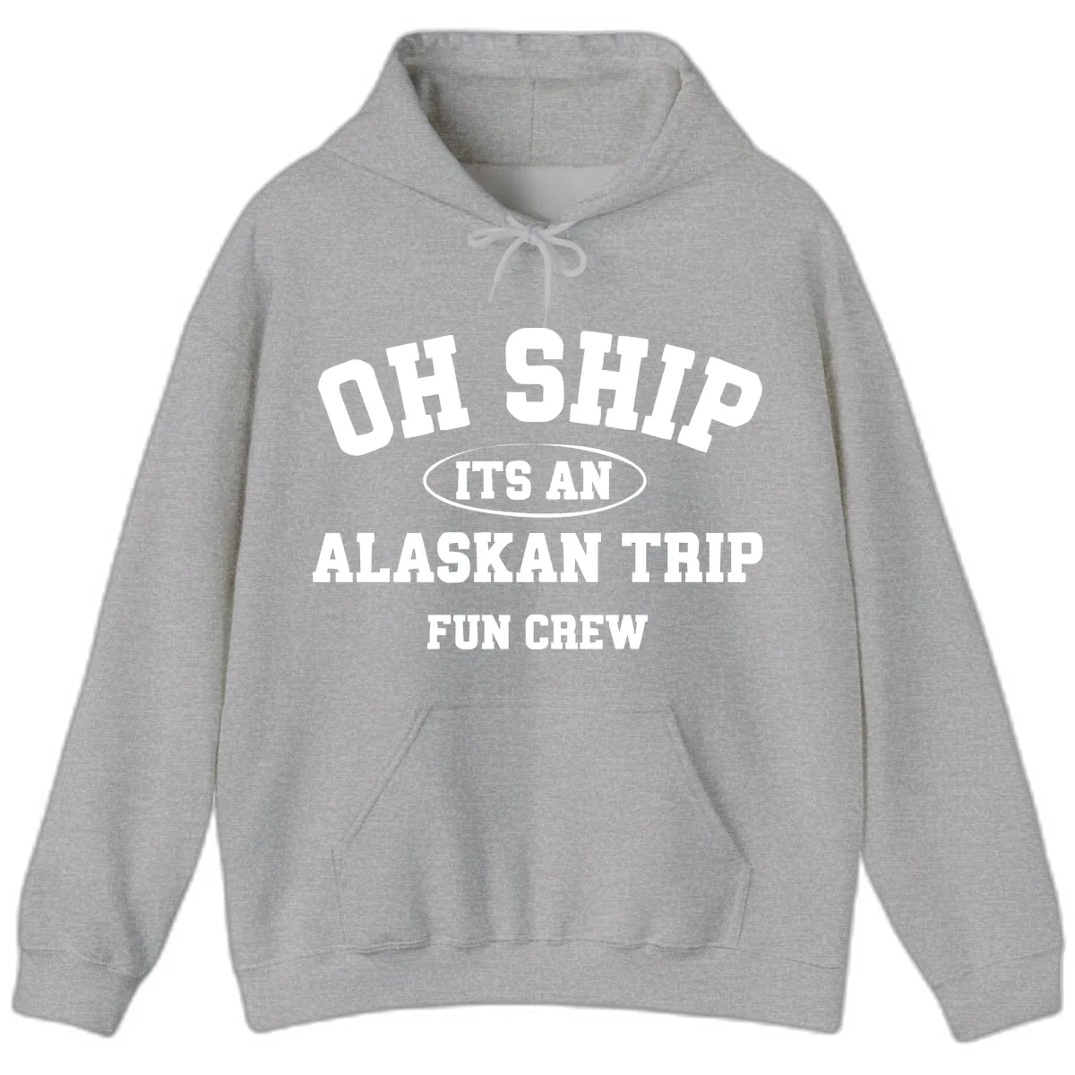 Oh Ship It's An Alaskan Trip Fun Crew Hoodie in Sport Grey