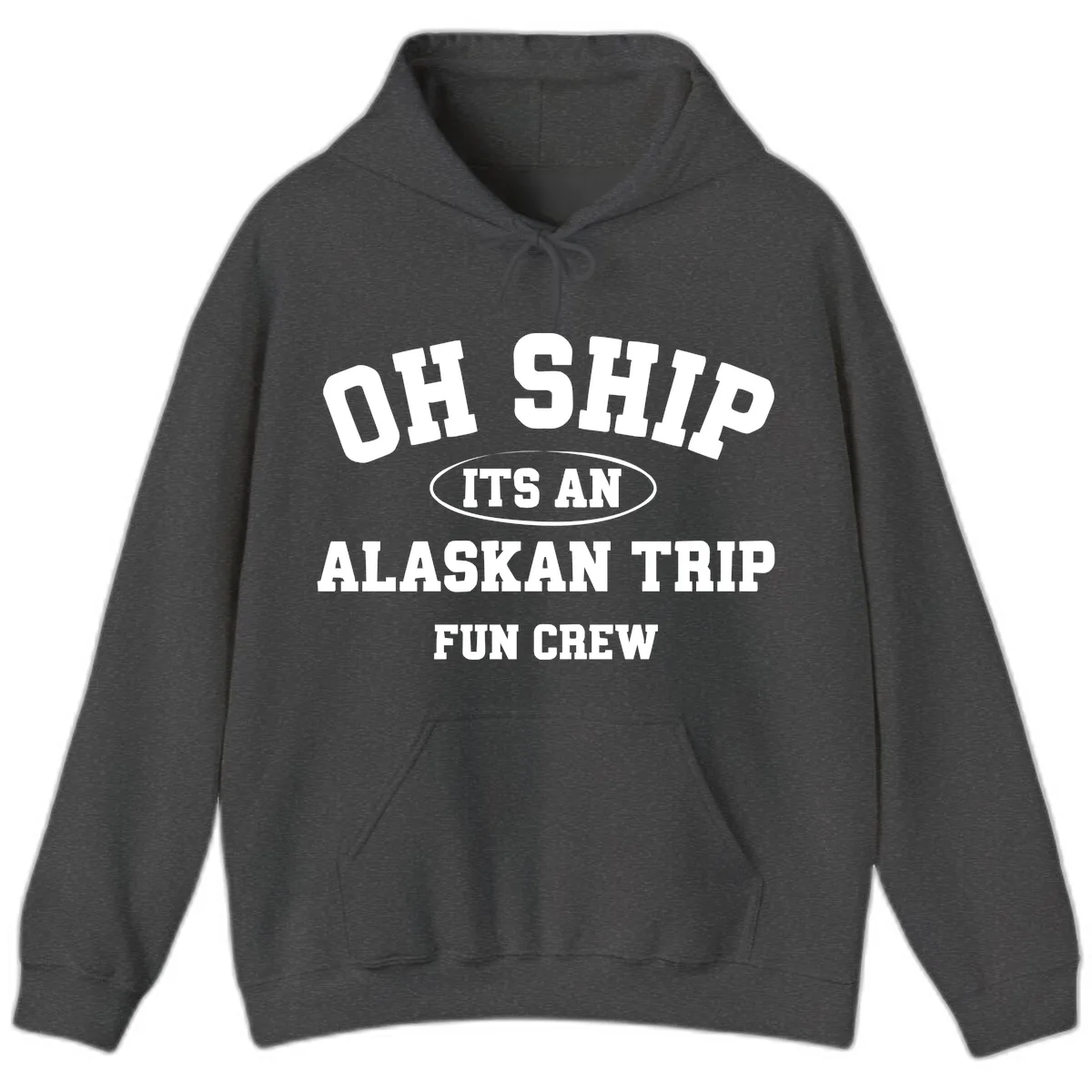 Oh Ship It's An Alaskan Trip Fun Crew Hoodie in Dark Heather