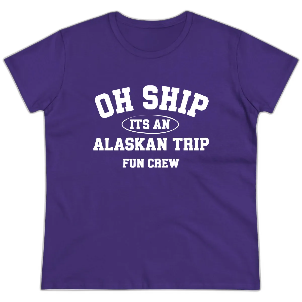 Oh Ship It's An Alaskan Trip Fun Crew Ladies Tee in Purple