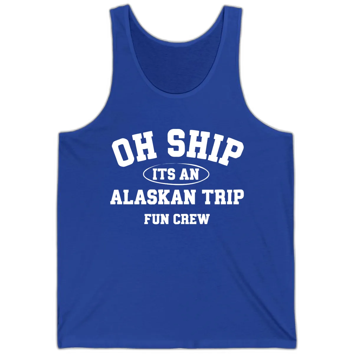 Oh Ship It's An Alaskan Trip Fun Crew Tank in True Royal