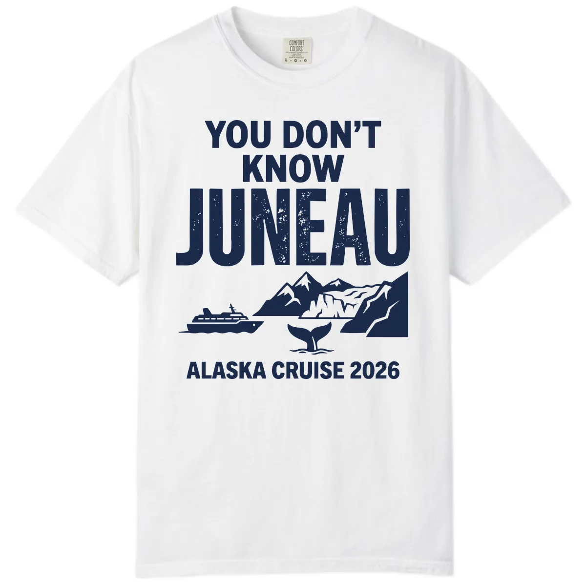 You Don't Know Juneau Alaska Cruise 2026 Comfort Color in White