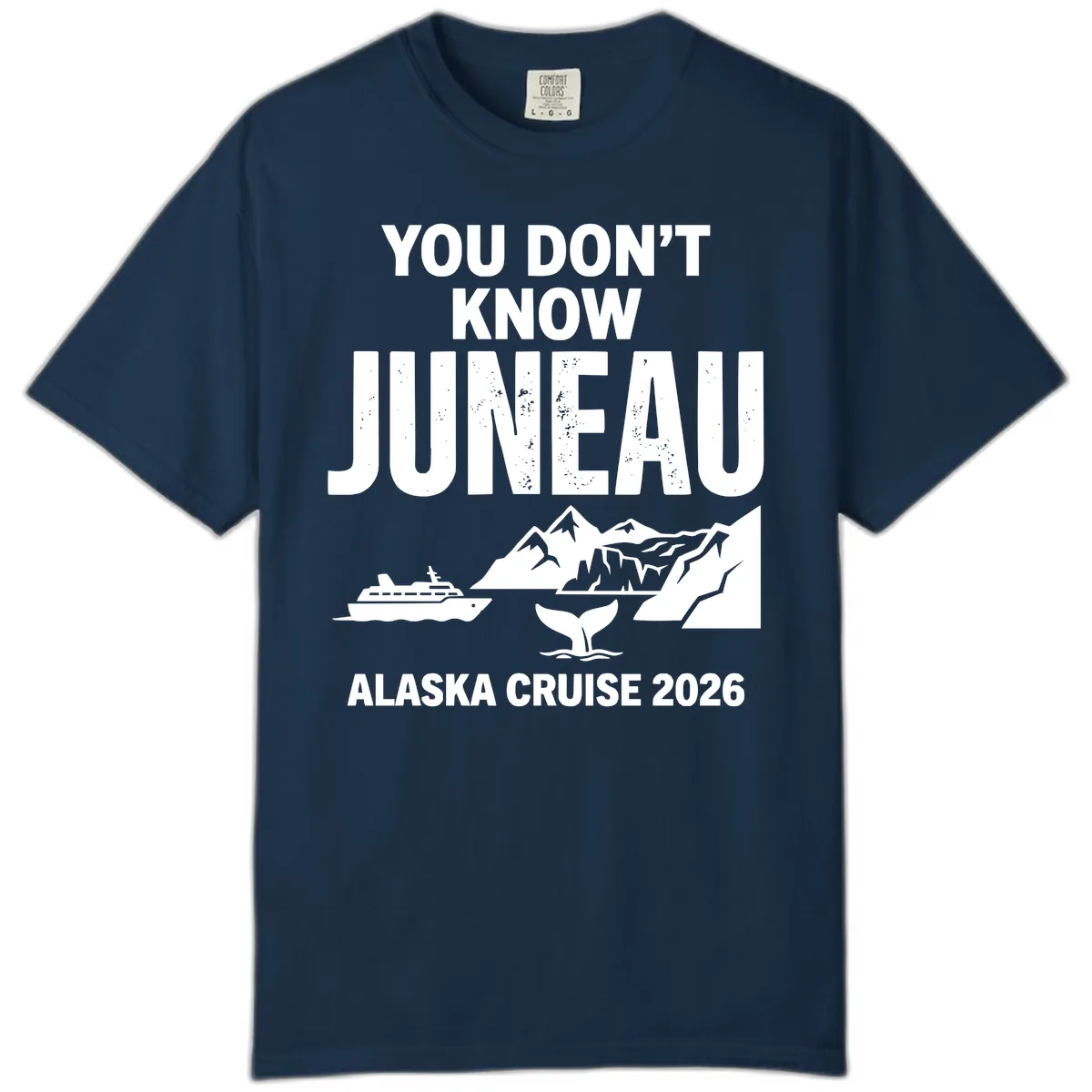 You Don't Know Juneau Alaska Cruise 2026 Comfort Color in True Navy