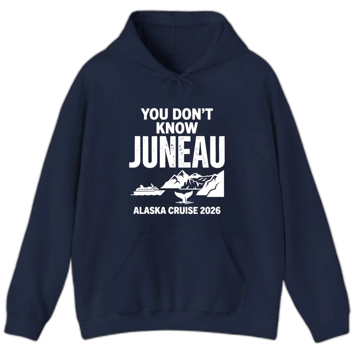 You Don't Know Juneau Alaska Cruise 2026 Hoodie in Navy