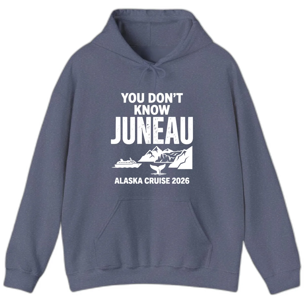 You Don't Know Juneau Alaska Cruise 2026 Hoodie in Heather Navy