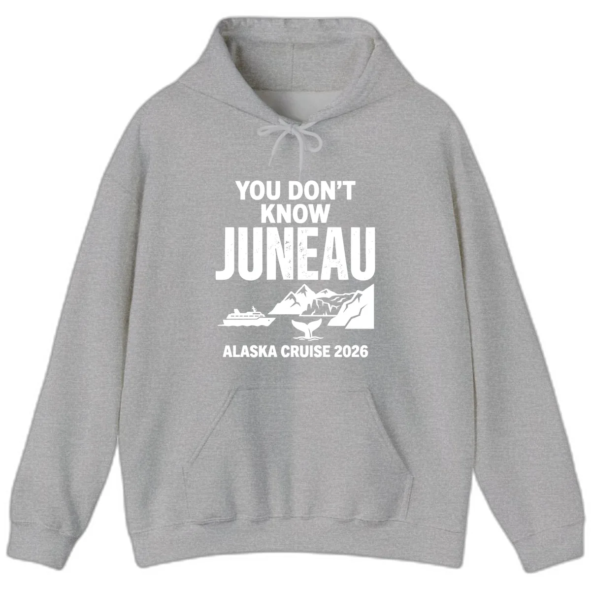 You Don't Know Juneau Alaska Cruise 2026 Hoodie in Sport Grey