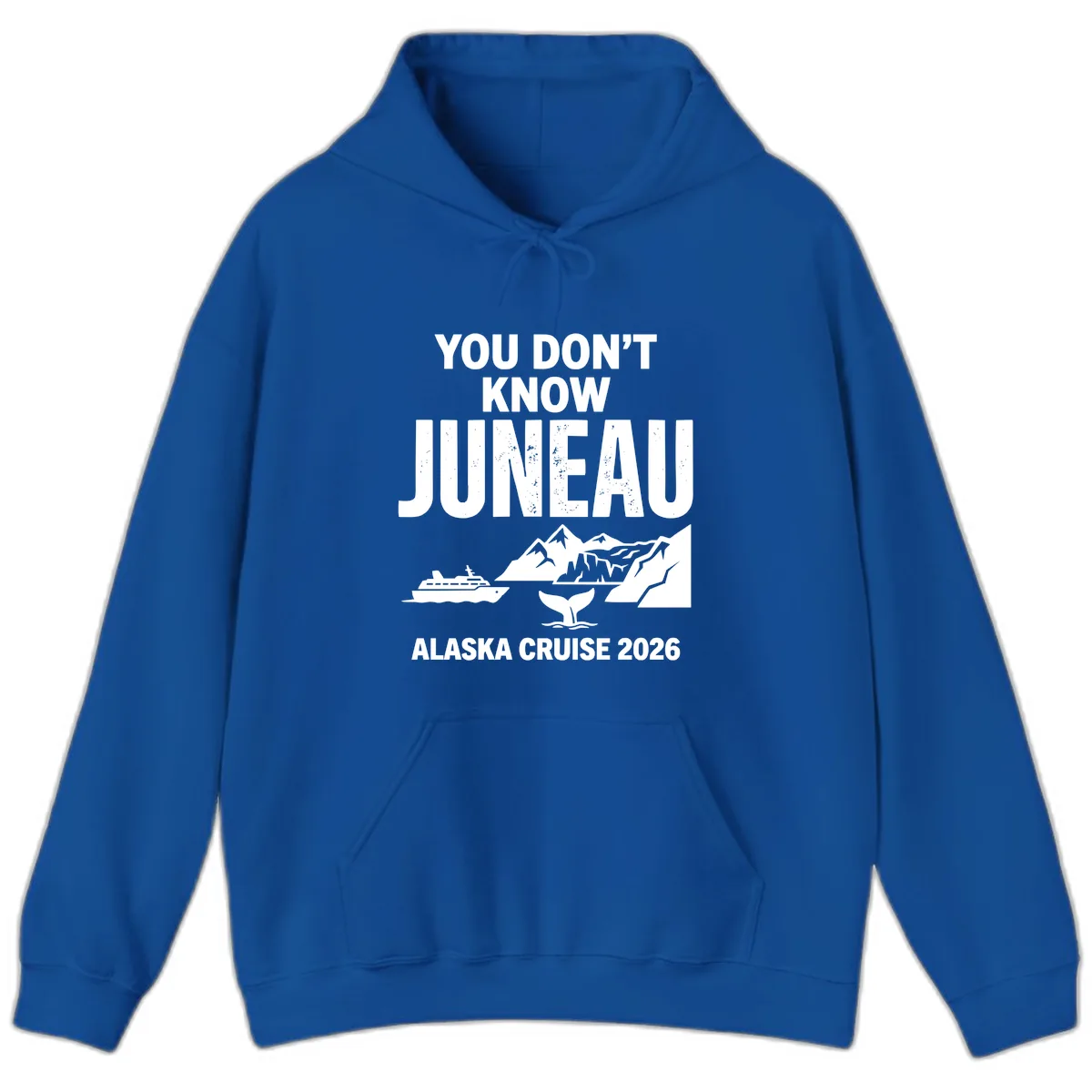 You Don't Know Juneau Alaska Cruise 2026 Hoodie in Royal