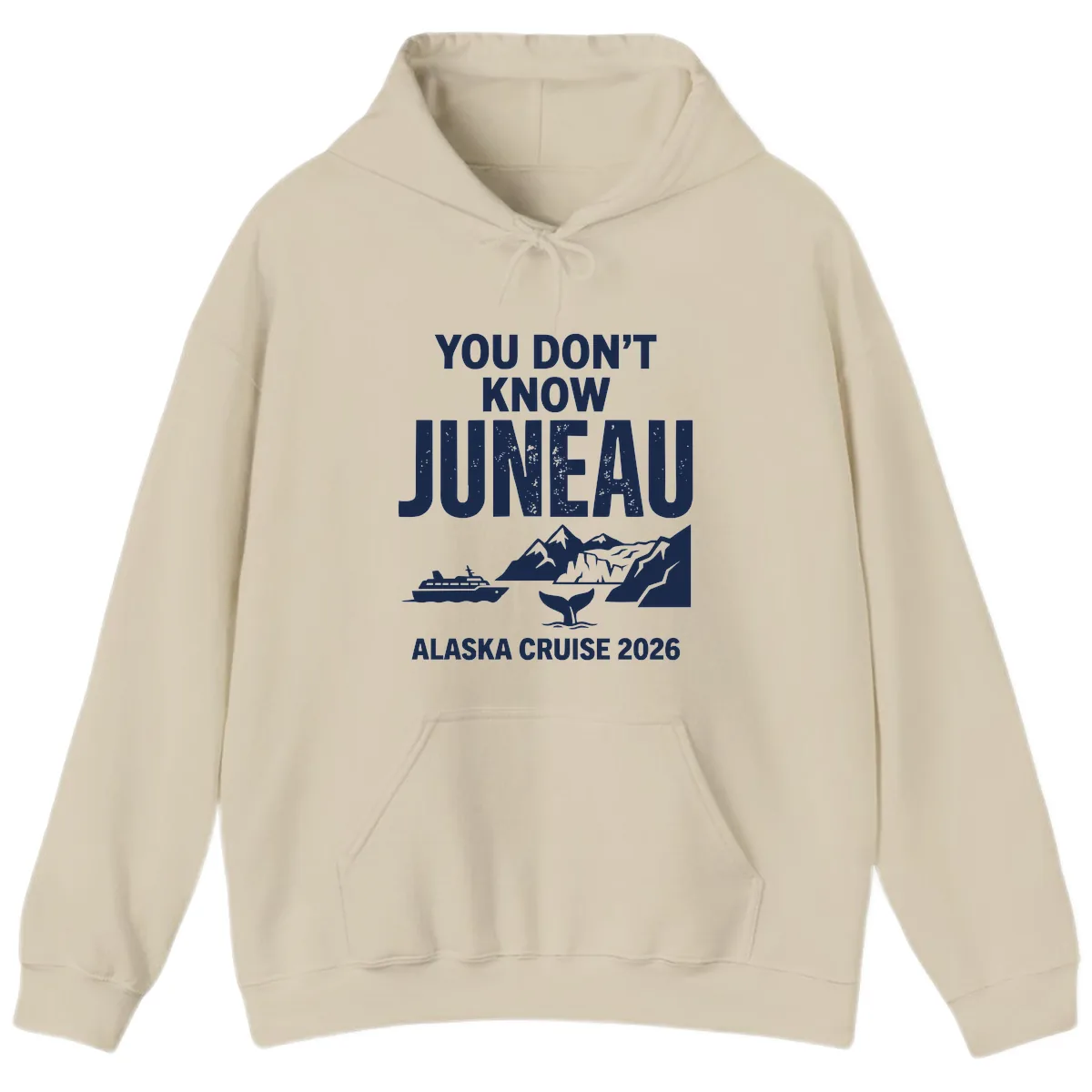 You Don't Know Juneau Alaska Cruise 2026 Hoodie in Sand