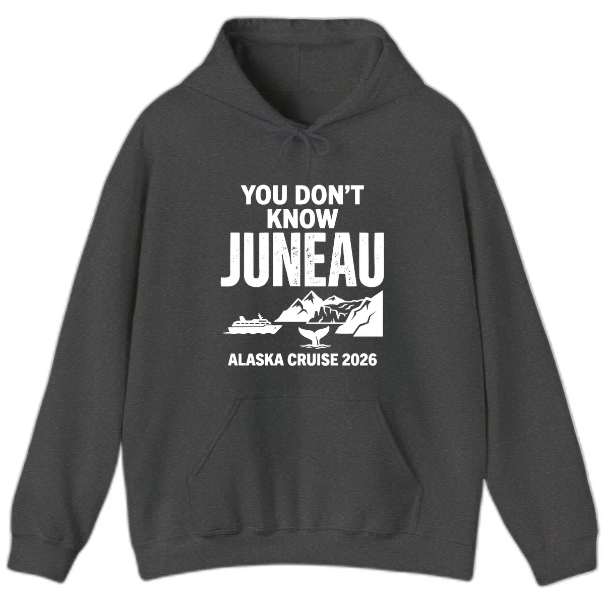 You Don't Know Juneau Alaska Cruise 2026 Hoodie in Dark Heather