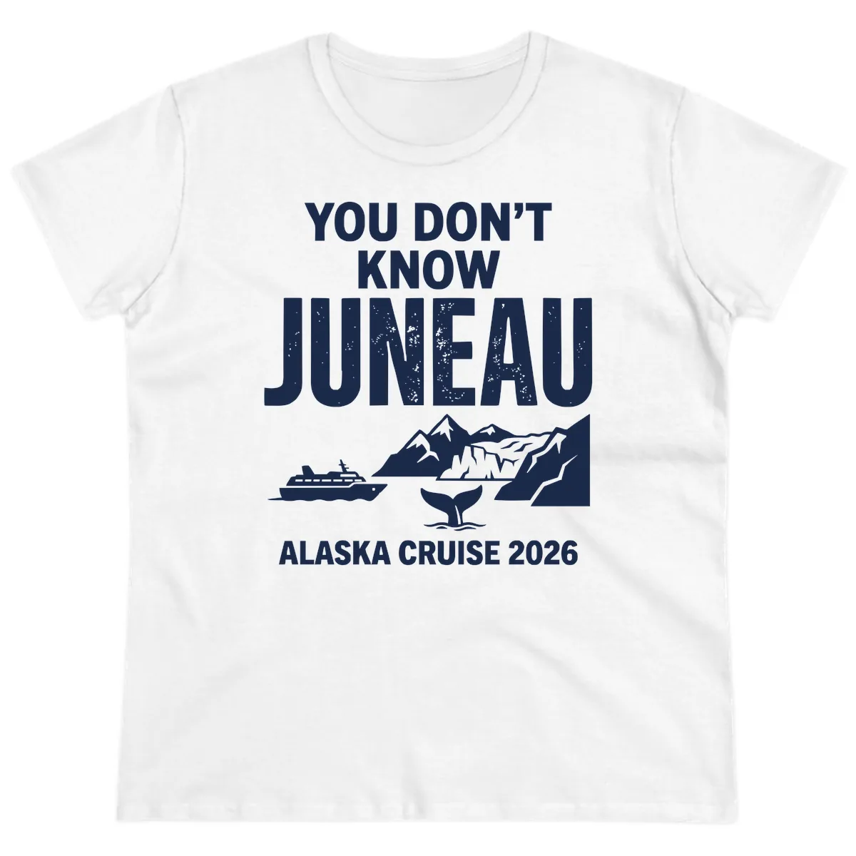 You Don't Know Juneau Alaska Cruise 2026 Ladies Tee in White