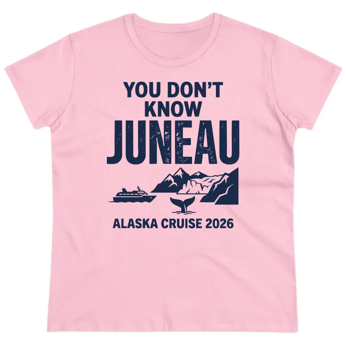 You Don't Know Juneau Alaska Cruise 2026 Ladies Tee in Light Pink