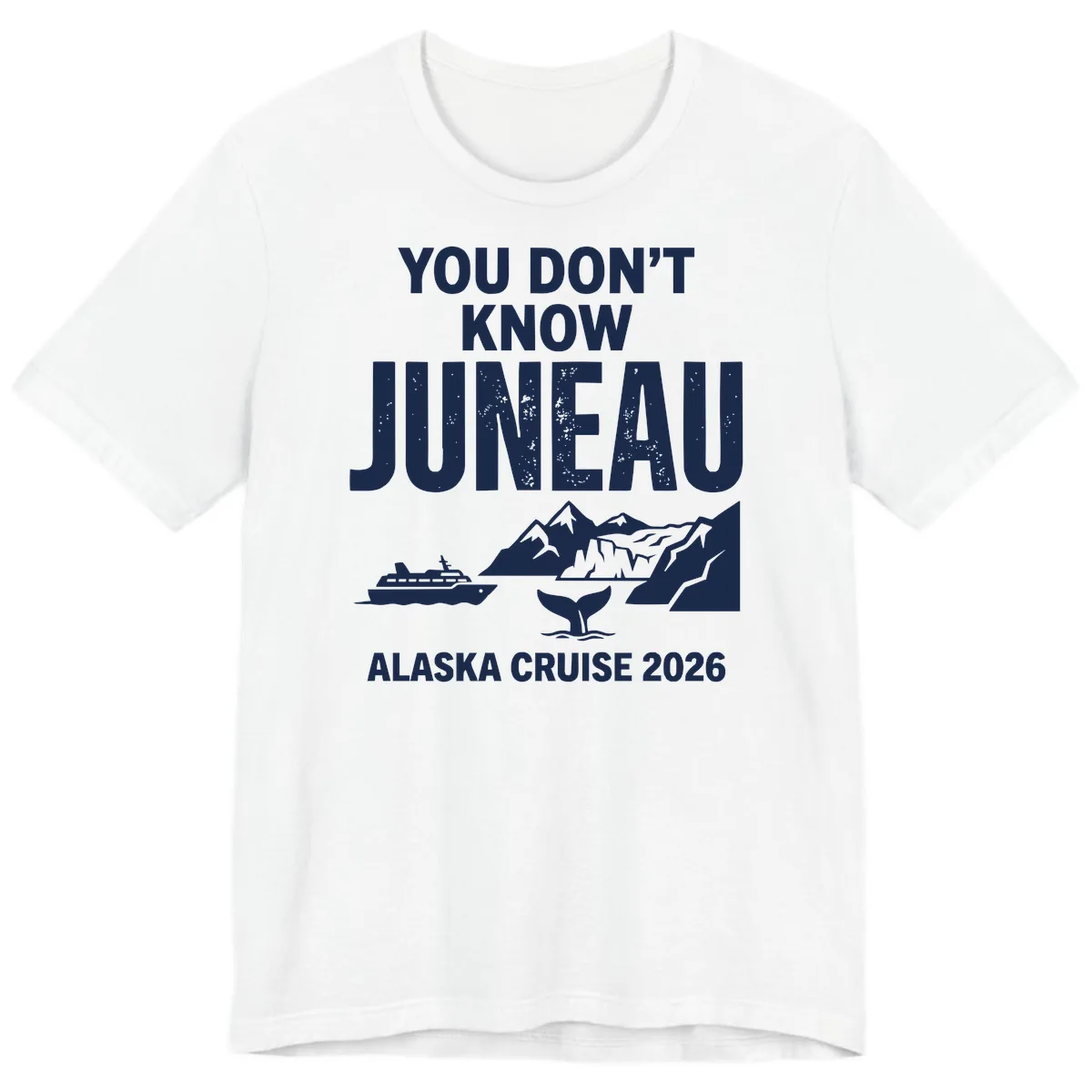 You Don't Know Juneau Alaska Cruise 2026 Premium T-Shirt in White