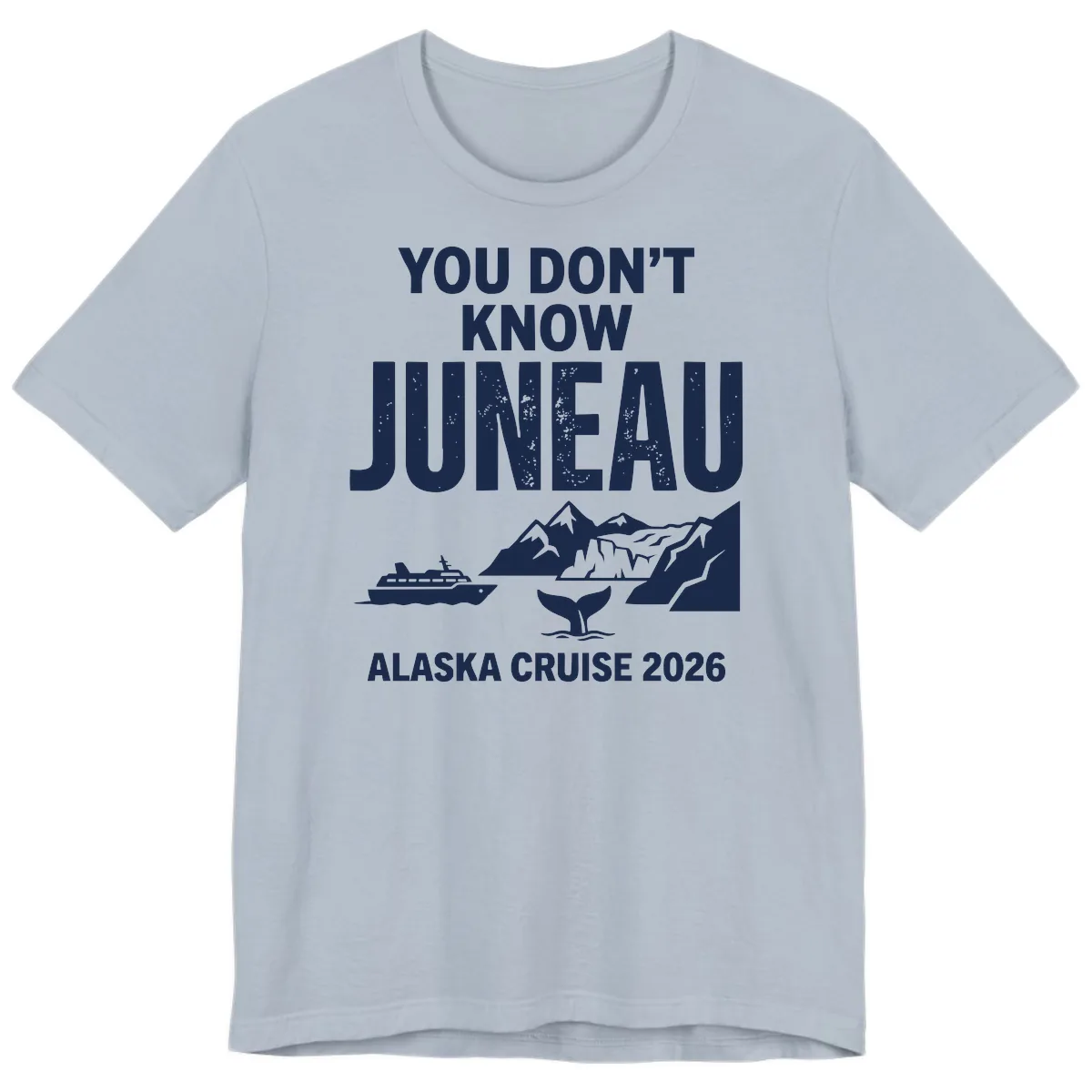 You Don't Know Juneau Alaska Cruise 2026 Premium T-Shirt in Light Blue
