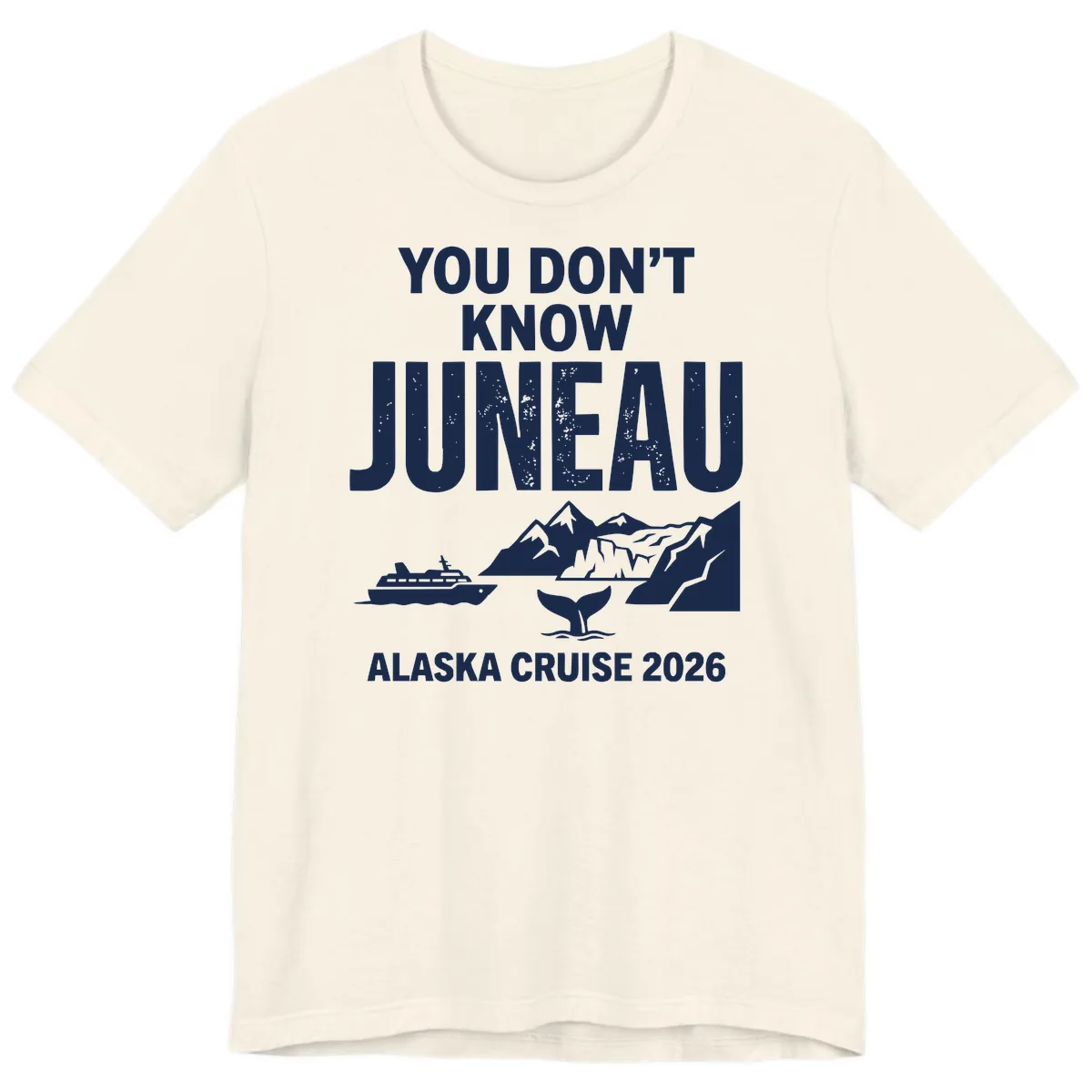 You Don't Know Juneau Alaska Cruise 2026 Premium T-Shirt in Natural