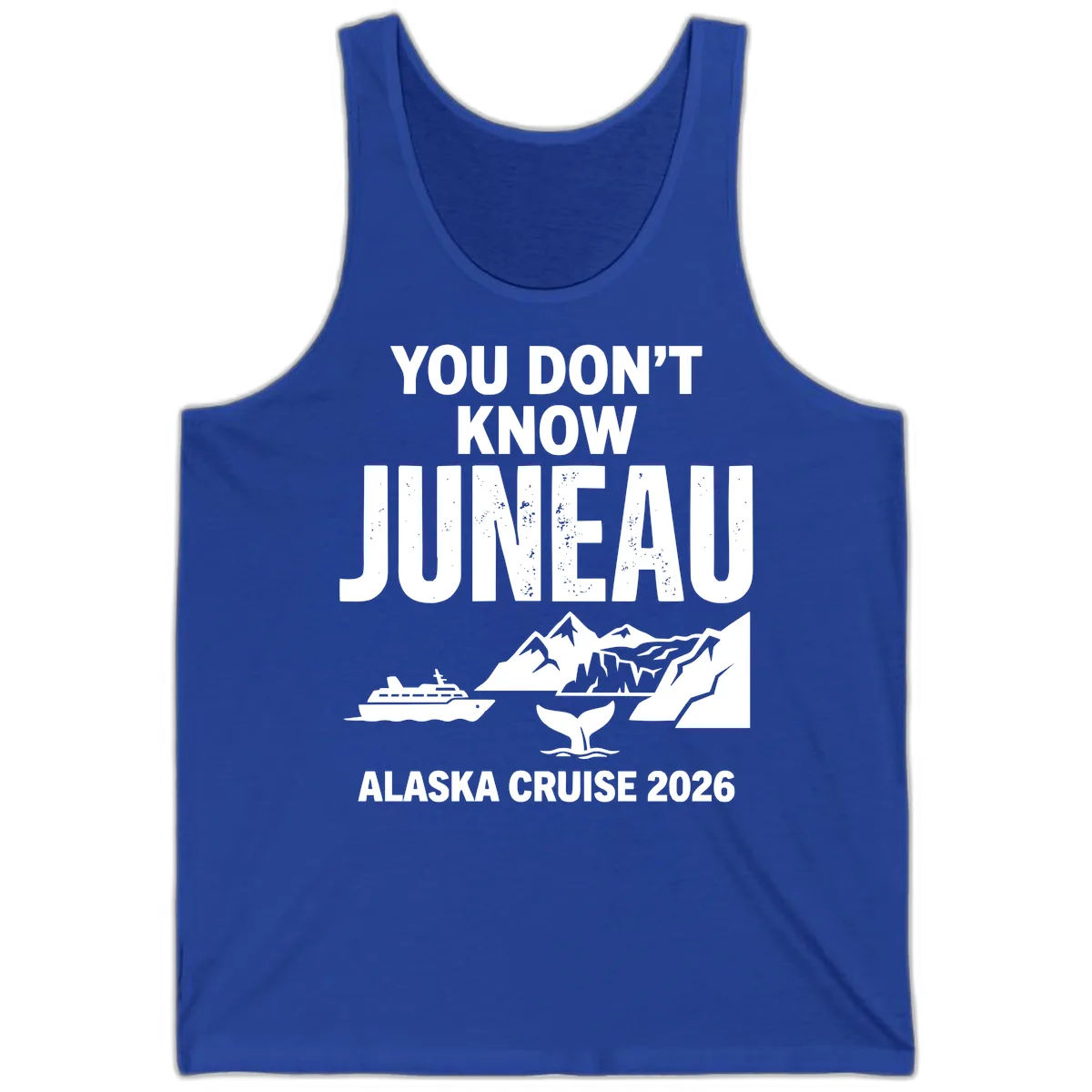 You Don't Know Juneau Alaska Cruise 2026 Tank in True Royal