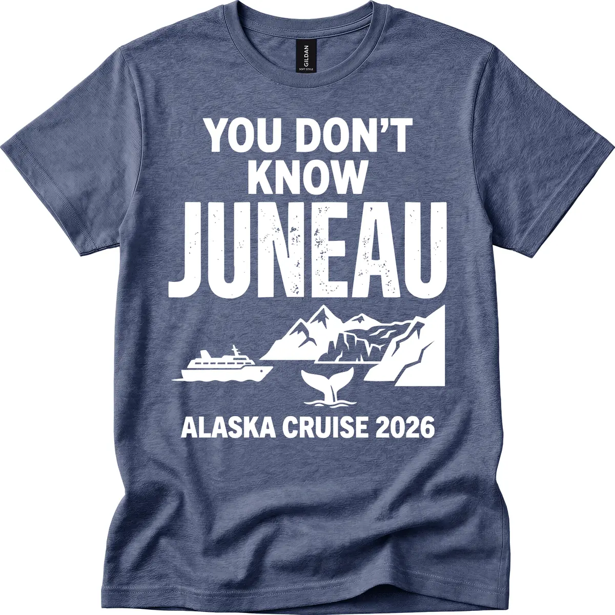 You Don't Know Juneau Alaska Cruise 2026 T-Shirt in Heather Navy