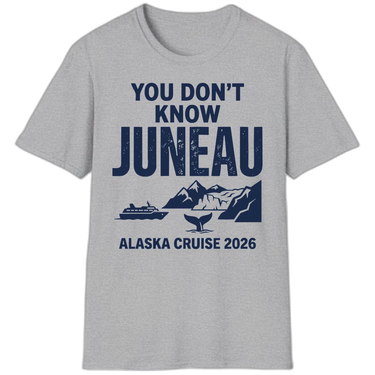 You Don't Know Juneau Alaska Cruise 2026 T-Shirt in Sport Grey