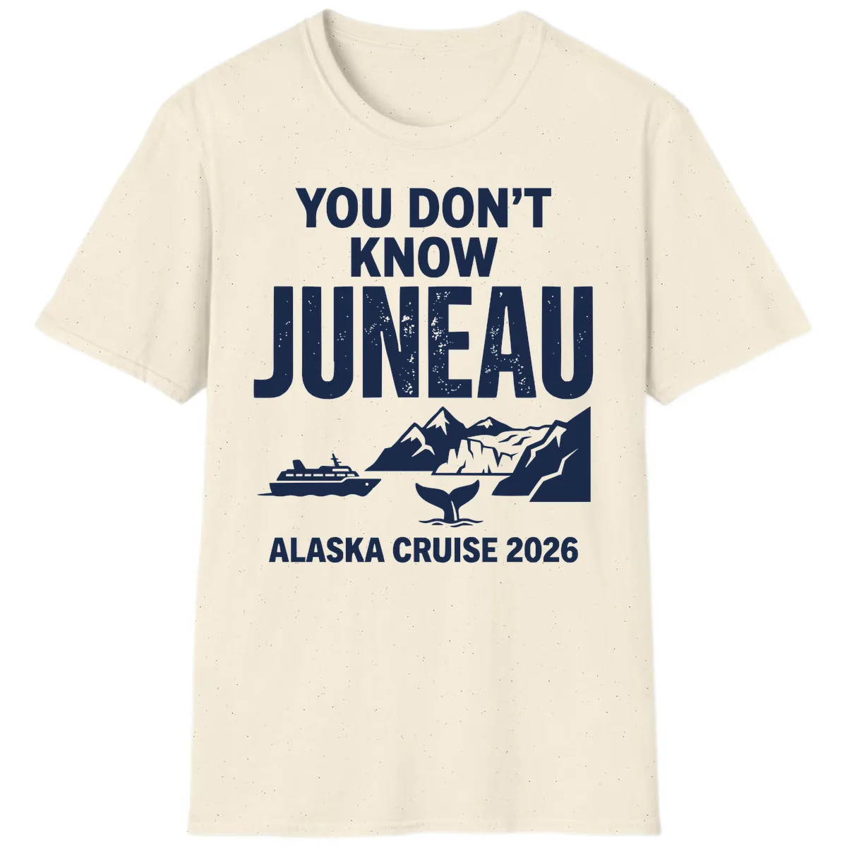 You Don't Know Juneau Alaska Cruise 2026 T-Shirt in Natural